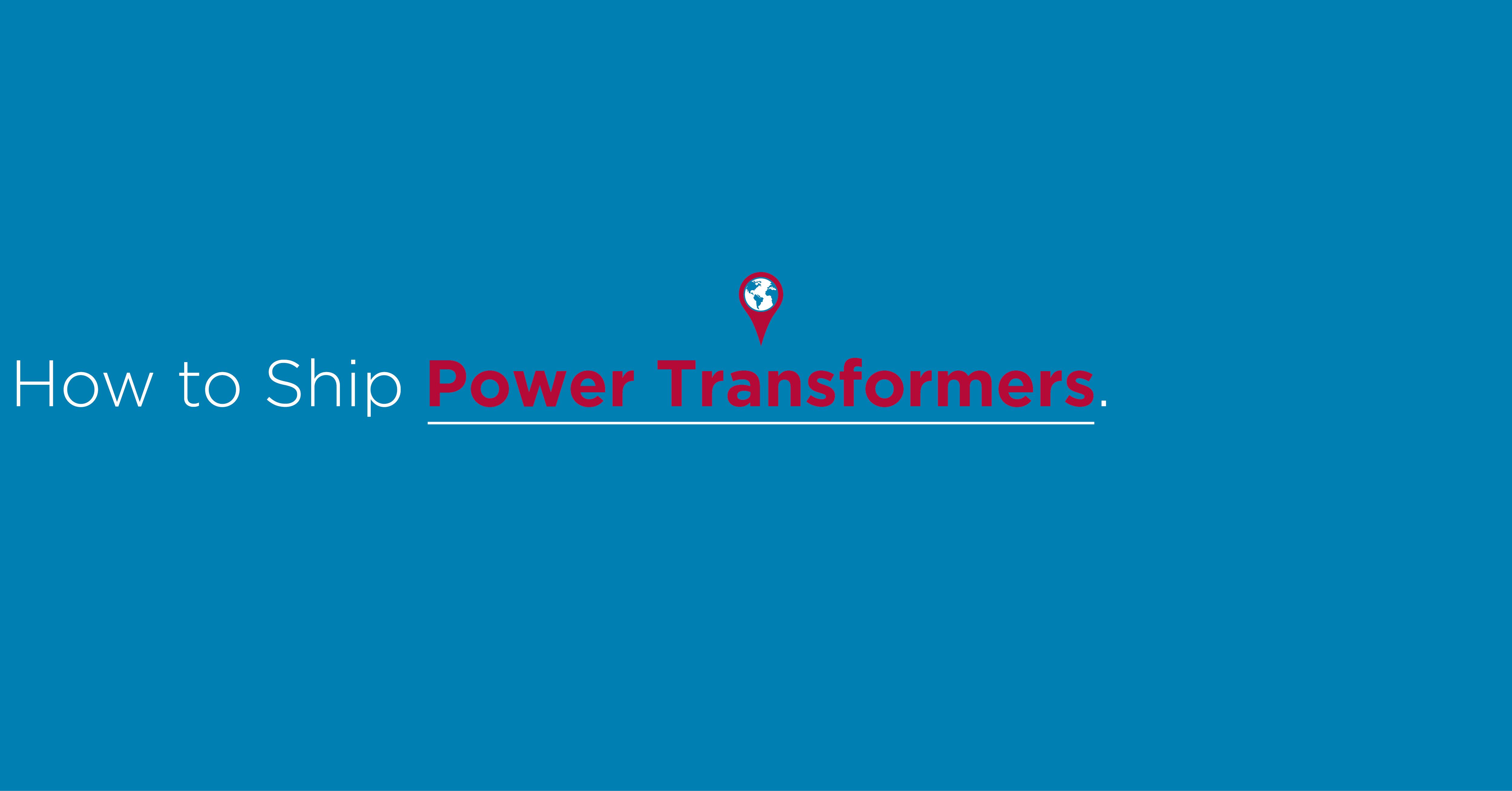 How to Ship Power Transformers
